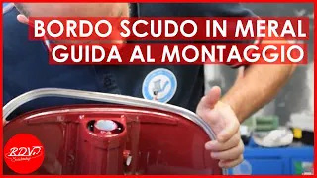 Tutorial montaggio bordo scudo in meral su Vespa 125 PX Arcobaleno