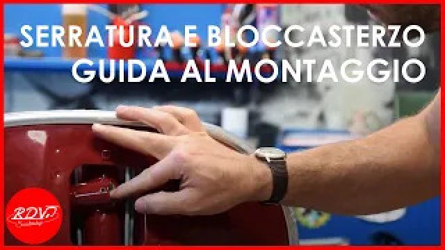 Tutorial montaggio serratura con contatto avviamento per Vespa 125 PX Arcobaleno